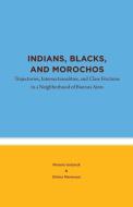 Indians, Blacks, And Morochos di Menara Guizardi, Silvina Merenson edito da The University Of North Carolina Press