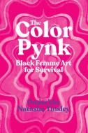 The Color Pynk: Black Femme Art for Survival di Omise'eke Natasha Tinsley edito da UNIV OF TEXAS PR