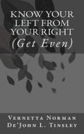 Know Your Left from Your Right: (Get Even) di MS Vernetta Norman edito da Createspace