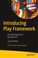 Introducing Play Framework: Java and Scala Web Application Development di Prem Kumar Karunakaran edito da APRESS