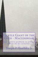Gentle Giant of the Glen - Macedonian di Joseph P. Hradisky edito da Createspace
