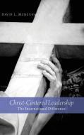 Christ-Centered Leadership di David L. Mckenna edito da Cascade Books