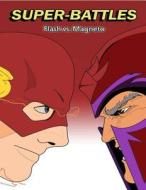 Super-Battles: Flash V/S Magneto di Super -. Battles edito da Createspace