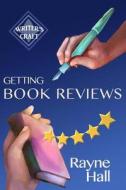 Getting Book Reviews: Easy, Ethical Strategies for Authors di Rayne Hall edito da Createspace