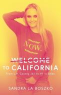 Welcome to California di Sandra LA Boszko edito da FriesenPress