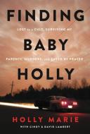 Immovable Mountains: The True Story of "Baby Holly," Found After 42 Years Missing di Holly Marie Miller edito da WORTHY PUB