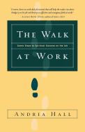 The Walk at Work di Andria Hall edito da Waterbrook Press