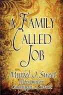 A Family Called Job di Muriel J Sweet edito da America Star Books