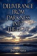 Deliverance From Darkness Into The Light di Brenda Pearce edito da America Star Books