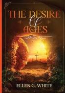 The Desire of Ages di Ellen G White edito da Waymark Books