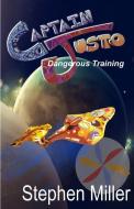 Dangerous Training: Captain Justo Saga Log 1.2 di Stephen Miller edito da PERCY LEARNING FARMS