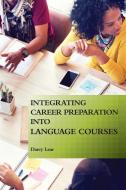 Integrating Career Preparation into Language Courses di Darcy Lear edito da Georgetown University Press