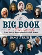 The Big Book of Presidents: From George Washington to Barack Obama di Nancy J. Hajeski edito da SKY PONY PR