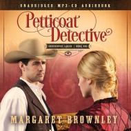 Petticoat Detective di Margaret Brownley edito da Shiloh Run Press