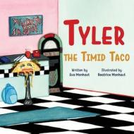 Tyler the Timid Taco di Eva Monhaut edito da BOOKBABY