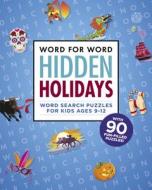 Word for Word: Hidden Holidays: Fun and Festive Word Search Puzzles for Kids Ages 9-12 di Rockridge Press edito da ROCKRIDGE PR