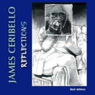 James Ceribello: Reflections, 2nd Edition di James Ceribello edito da LIGHTNING SOURCE INC