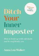 DITCH YOUR INNER IMPOSTER di ANNA LOU WALKER edito da SUMMERSDALE