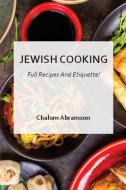 Jewish Cooking - Full Recipes And Etiquette di Abramson Chalom Abramson edito da Deni Benati