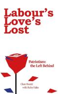 Labour's Love's Lost di Ruby Hake edito da New Generation Publishing
