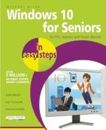 Windows 10 for Seniors in Easy Steps for PCs, Laptops and Touch Devices di Michael Price edito da IN EASY STEPS LTD