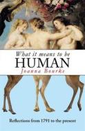 What It Means To Be Human di Joanna Bourke edito da Little, Brown Book Group
