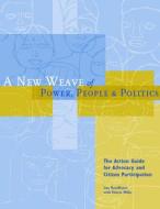 A New Weave of Power, People and Politics di Lisa Veneklasen, Valerie Miller edito da Practical Action Publishing