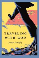 Traveling with God di Joseph Murphy edito da MARTINO FINE BOOKS