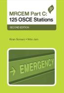 MRCEM Part C: 125 OSCE Stations di Kiran Somani edito da JP Medical Ltd