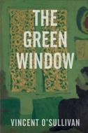 The Green Window di Vincent O'Sullivan edito da LIGHTNING SOURCE INC