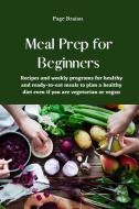 Meal Prep for Beginners di Page Braian edito da Page Braian