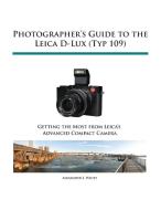 Photographer's Guide to the Leica D-Lux (Typ 109) di Alexander S. White edito da WHITE KNIGHT PR