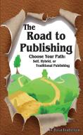 The Road to Publishing di Dawn Brotherton edito da Blue Dragon Publishing, LLC