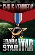 The Dark Star War di Chris Kennedy edito da Chris Kennedy Publishing