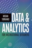 Data and Analytics for Instructional Designers di Megan Torrance edito da ASSN FOR TALENT DEVELOPMEN