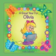 2018 - A Great Year for Olivia Kid's Calendar di C. a. Jameson edito da Createspace Independent Publishing Platform
