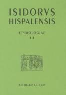 Isidore de Seville, Etymologiae III: de Mathematica di G. Gasparotto, Seville Isidore De edito da LES BELLES LETTRES