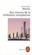 Aux Sources de la Civilisation Europeenne di Henri-Jean Martin edito da Livre de Poche