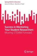 Success in Mentoring Your Student Researchers di Manisha V. Patel, Aaron M. Ellison edito da Springer International Publishing