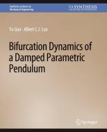 Bifurcation Dynamics of a Damped Parametric Pendulum di Albert C. J. Luo, Yu Guo edito da Springer International Publishing