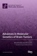 Advances in Molecular Genetics of Brain Tumors edito da MDPI AG