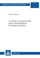 Le rôle de la communication pour le développement de produits nouveaux di Sabine Cullmann edito da Lang, Peter