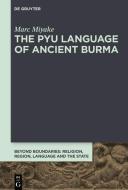 The Pyu Language of Ancient Burma di Marc Miyake edito da Gruyter, Walter de GmbH
