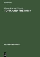 Topik Und Rhetorik: Ein Interdisziplinares Symposium edito da Walter de Gruyter