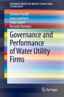 Governance and Performance of Water Utility Firms di Loris Landriani, Luigi Lepore, Stefano Pozzoli, Rossella Romano edito da Springer International Publishing