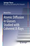 Atomic Diffusion in Glasses Studied with Coherent X-Rays di Manuel Ross edito da Springer International Publishing