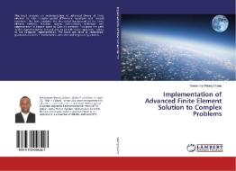 Implementation of Advanced Finite Element Solution to Complex Problems di Dieudonne Ndong Ovono edito da LAP Lambert Academic Publishing