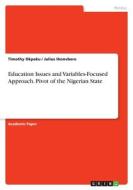 Education Issues and Variables-Focused Approach. Pivot of the Nigerian State di Timothy Okpeku, Julius Ihonvbere edito da GRIN Verlag