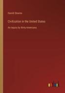 Civilization in the United States di Harold Stearns edito da Outlook Verlag