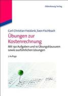 Übungen zur Kostenrechnung di Carl-Christian Freidank, Sven Fischbach edito da Gruyter, de Oldenbourg